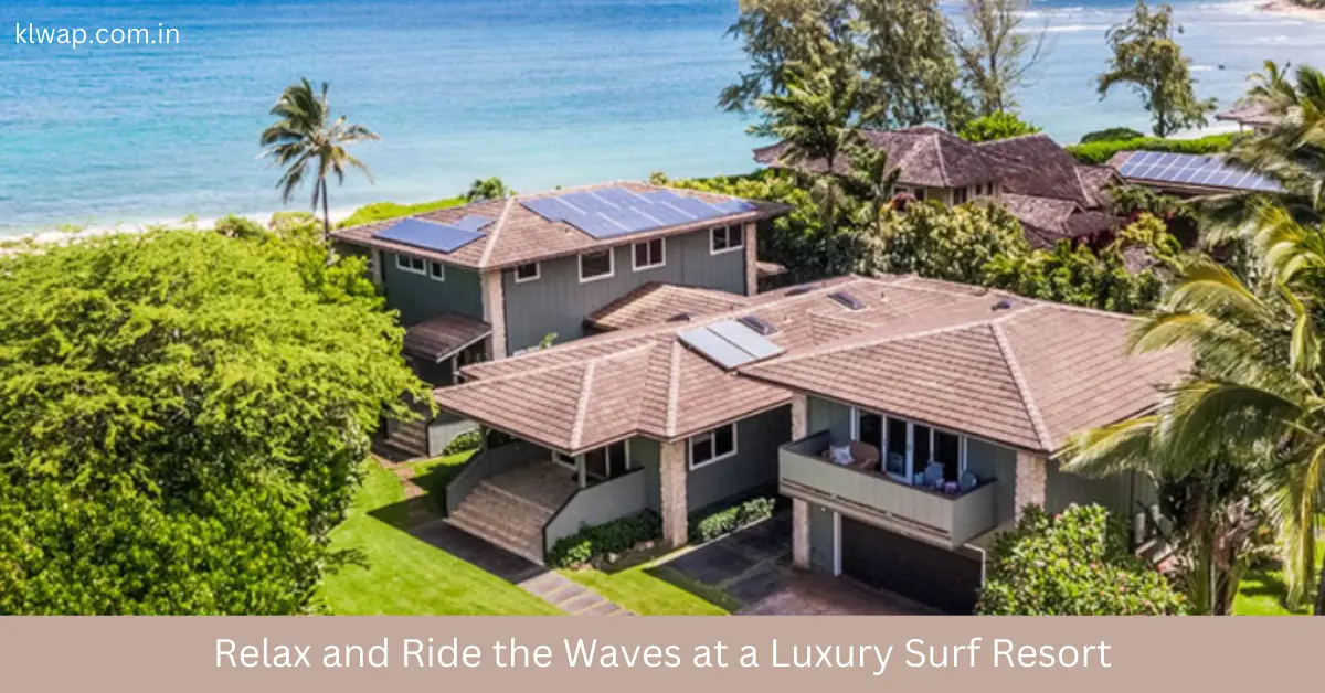 Relax and Ride the Waves at a Luxury Surf Resort