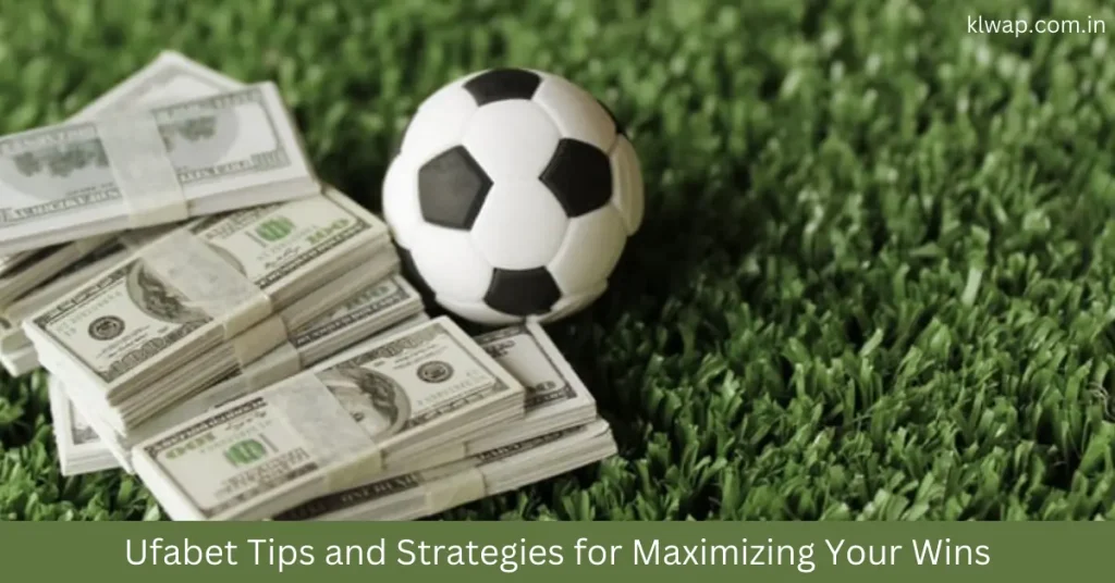 Ufabet Tips and Strategies for Maximizing Your Wins