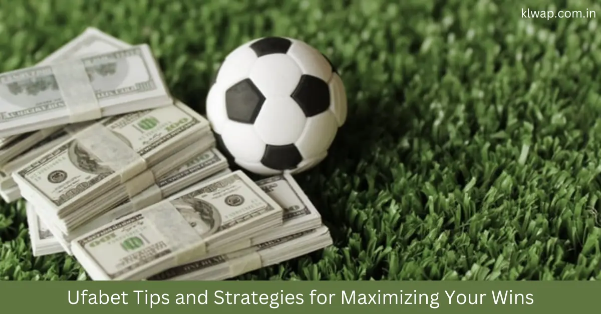 Ufabet Tips and Strategies for Maximizing Your Wins