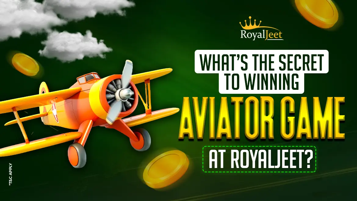 what’s the secret to winning aviator game at royaljeet