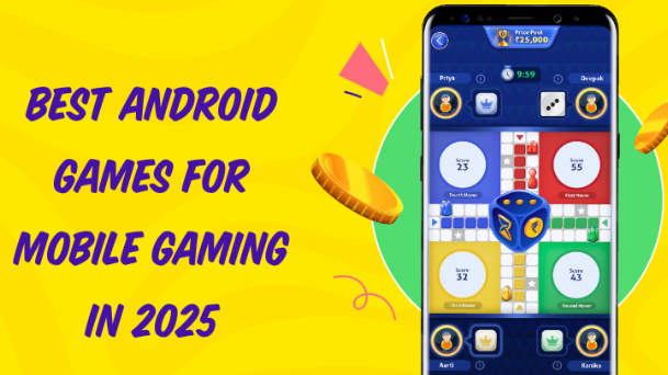Best Android Games for Mobile Gaming in 2025